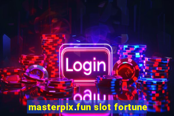 masterpix.fun slot fortune